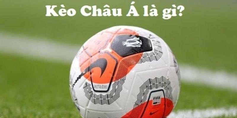 Bản chất thực sự của kèo châu Á có tại 58Win